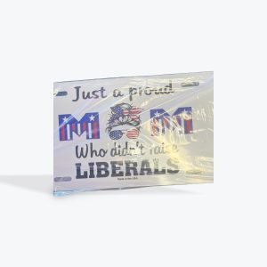 Mom Didnt Raise Liberals